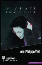 Couverture du livre « Michael : invisible » de Jean-Philippe Vest aux éditions Souffles Litteraires