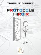 Couverture du livre « Protocole miroir » de Thibaut Dussud aux éditions Plume Libre