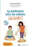 Couverture du livre « La méditation avec les enfants ; ça marche ! » de Candice Marro et Evelyne Drouere aux éditions Courrier Du Livre
