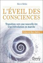 Couverture du livre « L'éveil des consciences ; transition vers une nouvelle ère » de Herve Bellut aux éditions Dangles