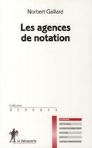 Couverture du livre « Les agences de notation » de Norbert Gaillard aux éditions La Decouverte