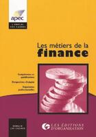 Couverture du livre « Les métiers de la finance » de Apec aux éditions Organisation