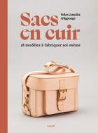 Couverture du livre « Sacs en cuir : 18 modèles à fabriquer soi-même » de Yoko Ganaha aux éditions Vigot