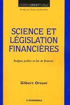 Couverture du livre « Science et législation financières ; budgets publics et lois de finances » de Gilbert Orsoni aux éditions Economica
