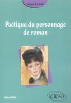Couverture du livre « Poetique du personnage de roman » de Michel Erman aux éditions Ellipses