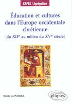 Couverture du livre « Education et cultures dans l'europe occidentale chretienne (du xiie au milieu du xve) » de Nicole Gonthier aux éditions Ellipses