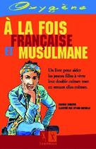 Couverture du livre « A la fois francaise et musulmane » de Bouzar/Bataille aux éditions La Martiniere Jeunesse