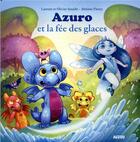 Couverture du livre « Azuro et la fée des glaces » de Olivier Souille et Laurent Souille et Jeremie Fleury aux éditions Auzou