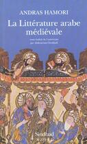 Couverture du livre « La litterature arabe du moyen age » de Andras Hamori aux éditions Sindbad