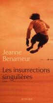 Couverture du livre « Les insurrections singulières » de Jeanne Benameur aux éditions Actes Sud