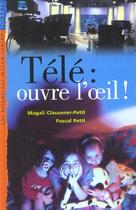 Couverture du livre « Television : Ouvre L'Oeil » de Magali Clausener-Petit et Pascal Petit aux éditions Milan