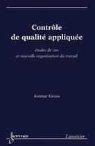 Couverture du livre « Contrôle de qualité appliquée » de Ammar Grous aux éditions Hermes Science Publications