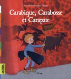 Couverture du livre « Carabique, Carabosse et Carapate » de Chantal De Marolles et Veronique Boiry aux éditions Bayard Jeunesse