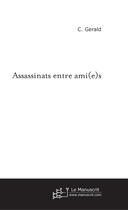 Couverture du livre « Assassinats entre ami(e)s » de Gerald C. aux éditions Le Manuscrit