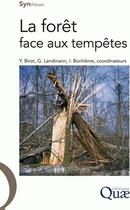 Couverture du livre « La forêt face aux tempêtes » de Y. Birot et G. Landman et I. Bonheme aux éditions Quae