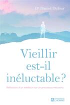 Couverture du livre « Vieillir est-il inéluctable ? » de Daniel Dufour aux éditions Editions De L'homme