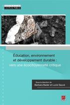 Couverture du livre « Éducation, environnement et développement durable : vers une écocitoyenneté critique » de Lucie Sauve et Barbara Bader aux éditions Presses De L'universite Laval