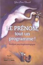 Couverture du livre « Le Prenom, Tout Un Programme ! Analyse Psychogenealogique » de Benoit Joe-Ann aux éditions Quebecor