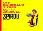 Couverture du livre « Les bandeaux-titres du journal Spirou ; 1953-1960 » de Andre Franquin aux éditions Dupuis