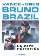 Couverture du livre « Bruno Brazil T.4 ; la cité pétrifiée » de William Vance et Greg aux éditions Lombard