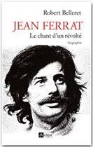 Couverture du livre « Jean Ferrat - Le chant d'un révolté » de Robert Belleret aux éditions Archipel