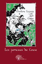 Couverture du livre « Les jumeaux de Couze » de Charlene Lejuste aux éditions Edilivre