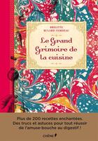 Couverture du livre « Le grand grimoire de la cuisine » de Brigitte Bulard-Cordeau et Emilie Bulard-Cordeau aux éditions Chene