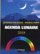 Couverture du livre « Agenda lunaire ; l'agenda tout en couleur (édition 2018) » de Johanna Paungger et Thomas Poppe aux éditions Guy Trédaniel