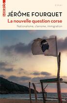 Couverture du livre « La nouvelle question corse ; nationalisme, clanisme, immigration » de Jérôme Fourquet aux éditions Editions De L'aube