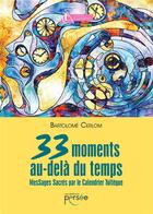 Couverture du livre « 33 moments au-delà du temps ; messages sacrés par le calendrier toltèque » de Bartolome Cerlom aux éditions Persee
