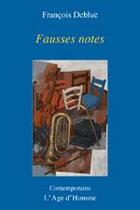 Couverture du livre « Fausses notes » de Francois Deblue aux éditions L'age D'homme