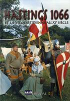 Couverture du livre « Hastings, 1066 et la vie quotienne au XI siècle » de Georges Bernage aux éditions Heimdal