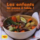 Couverture du livre « Les enfants on passe à table ! 25 recettes équilibrées pour toute la famille » de Menut/Nicol aux éditions Les Editions Culinaires