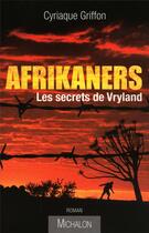 Couverture du livre « Afrikaners ; les secrets de Vryland » de Cyriaque Griffon aux éditions Michalon