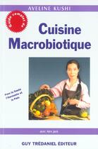 Couverture du livre « Cuisine macrobiotique » de Aveline Kushi aux éditions Guy Trédaniel