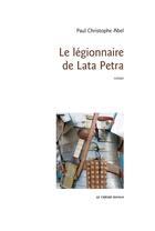 Couverture du livre « Le légionnaire de Lata Petra » de Paul-Christophe Abel aux éditions Le Verger