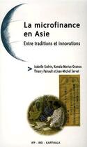 Couverture du livre « La microfinance en Asie ; entre traditions et innovations » de Guerin/Collectif aux éditions Karthala