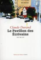 Couverture du livre « Le pavillon des écrivains » de Claude Durand aux éditions Fallois