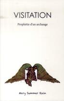 Couverture du livre « Visitation ; prophétie d'un archange » de Mary Summer Rain aux éditions Sum