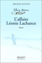 Couverture du livre « L'affaire Léonie Lachance » de Helene Potvin aux éditions Beliveau
