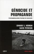 Couverture du livre « Genocide et propagande ; de l'instrumentalisation politique des massacres » de Edward S. Herman et David Peterson aux éditions Lux Canada