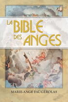 Couverture du livre « La Bible des anges » de Faugerolas Marie-Ang aux éditions Ada