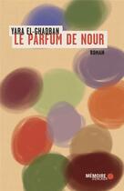Couverture du livre « Le parfum de Nour » de El-Ghadban Yara aux éditions Memoire D'encrier