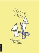 Couverture du livre « Colle-moi » de Veronique Grenier aux éditions La Courte Echelle