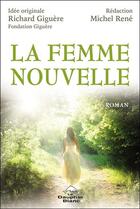 Couverture du livre « La femme nouvelle » de Richard Giguere et Michel Rene aux éditions Dauphin Blanc