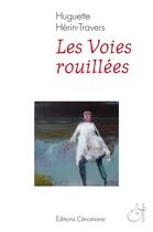 Couverture du livre « Les voies rouillées » de Herin-Travers Huguet aux éditions Cenomane