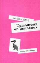 Couverture du livre « L'amoureux en lambeaux » de Jerome Attal aux éditions Stephane Million