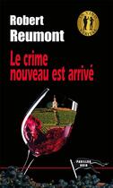 Couverture du livre « Le crime nouveau est arrivé » de Robert Reumont aux éditions Pavillon Noir
