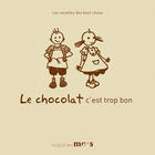 Couverture du livre « Le chocolat, c'est trop bon » de Jeanne Fontaine aux éditions Le Gout Des Mots
