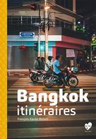 Couverture du livre « Bangkok itinéraires » de Robert Francois-Xavier aux éditions Waku Waku